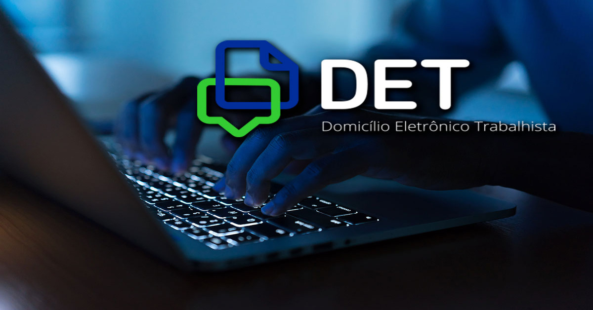 DET – Domicílio Eletrônico Trabalhista